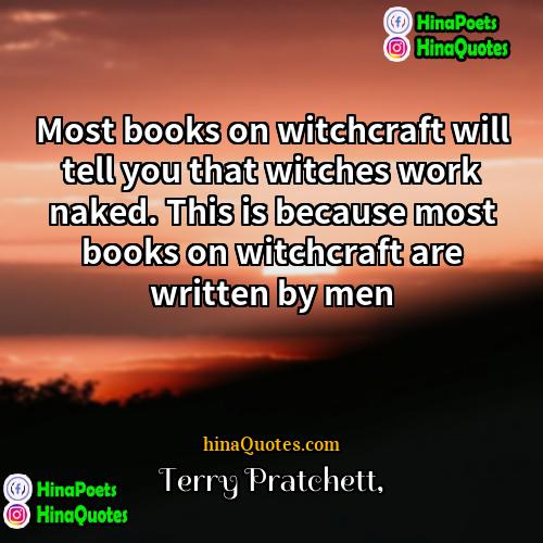 Terry Pratchett Quotes | Most books on witchcraft will tell you